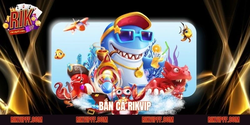 Bắn cá Rikvip